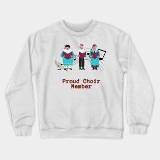 Proud Choir Member Crewneck Sweatshirt